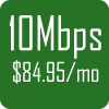 10Mb Service for $84.95 per month