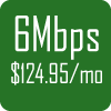 6Mb Service for $124.95 per month